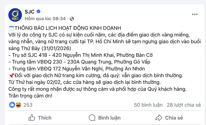 Công ty vàng bạc đá quý Sài Gòn (SJC) thông báo "với lý do công ty SJC có sự kiện cuối năm, các địa điểm giao dịch vàng miếng, vàng nhẫn, vàng nữ trang cưới tại TPHCM sẽ tạm ngưng giao dịch vào buổi sáng ngày 31-1".